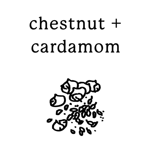 chestnut + cardamom